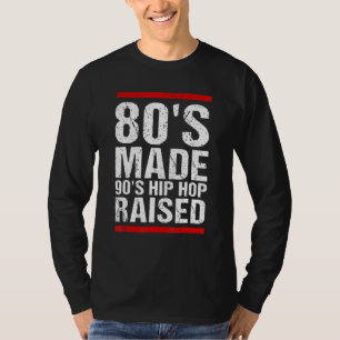 80's Made 90's Hip Hop Raised Apparel T-Shirt