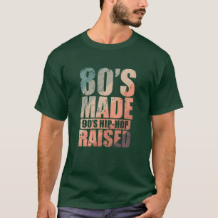 80s Made 90s Hip Hop Raised Genre of Music retro T-Shirt