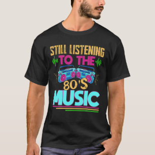 80S Music For A 80S Music Lover T-Shirt