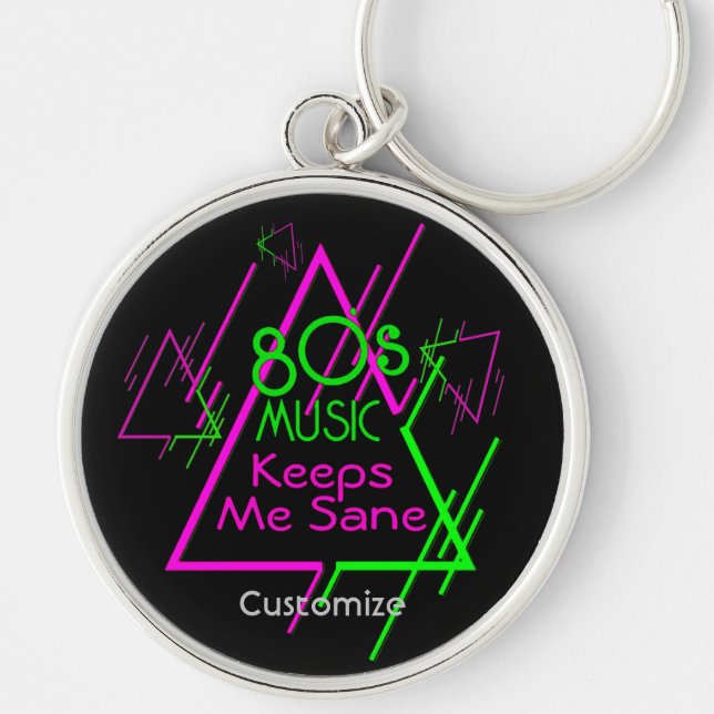 80's Music Keeps Me Sane Key Ring (Front)