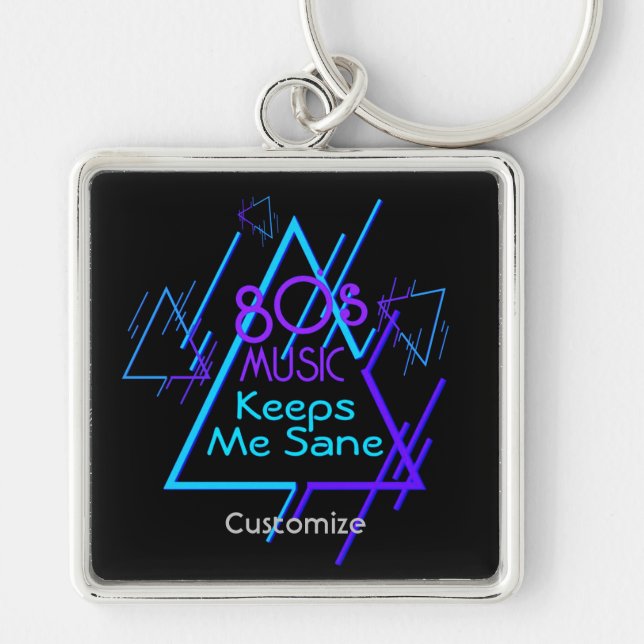 80's Music Keeps Me Sane Key Ring (Front)