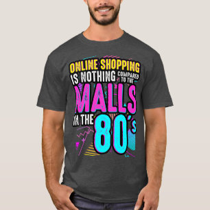 80s Online Shopping Is Nothing Compared To The Mal T-Shirt