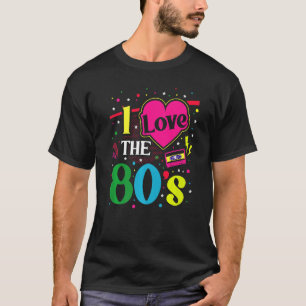 80s Outfit Women Men Costume Party I Love The 80s T-Shirt