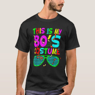 80's Party Retro This Is My 80s Costume 80's 90's T-Shirt
