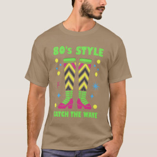 80s Style Leg warmers Catchhe Wave girl T-Shirt
