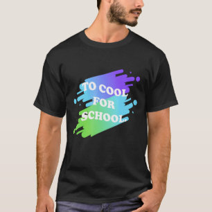 80's To Cool For School T-Shirt