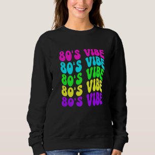 80s Vibe Retro Vintage 1980s 80s Styles Party Musi Sweatshirt