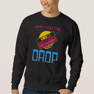 80s Wait For Drop Edm Rave Techno Sweatshirt