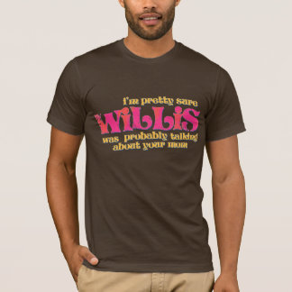 80s Willis Was Talking About Your Mum T-Shirt