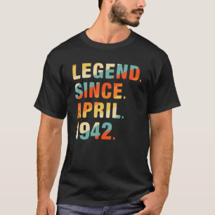 80th Birthday 80 Year Old Legend Since April 1942 T-Shirt