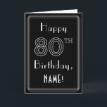 80th Birthday: Art Deco Style # 80 & Custom Name Card<br><div class="desc">The front of this luxurious Roaring Twenties art deco inspired birthday greeting card design features the message “Happy 80th Birthday, ” and a custom recipient name. The number “80th” on the front has a fancy lined look, and there is also a multi-line border. The inside features a custom birthday greeting...</div>