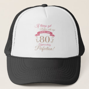 80th Birthday Better With Age Trucker Hat