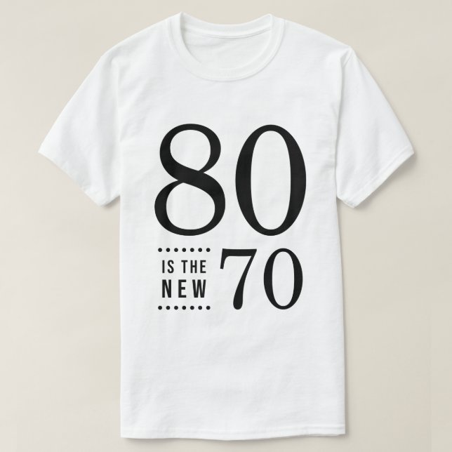 80th Birthday Black 80 is the new 70 T-Shirt (Design Front)