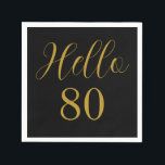 80th Birthday Black Gold Birthday Party Napkin<br><div class="desc">Elegant black and gold 80th birthday party design. This modern typography design is in classic black and gold. It has the text "Hello 80" in trending typography. This stylish design is perfect for a chic and unforgettable 80th birthday party celebration. Contact the designer via zazzle chat for help with matching...</div>