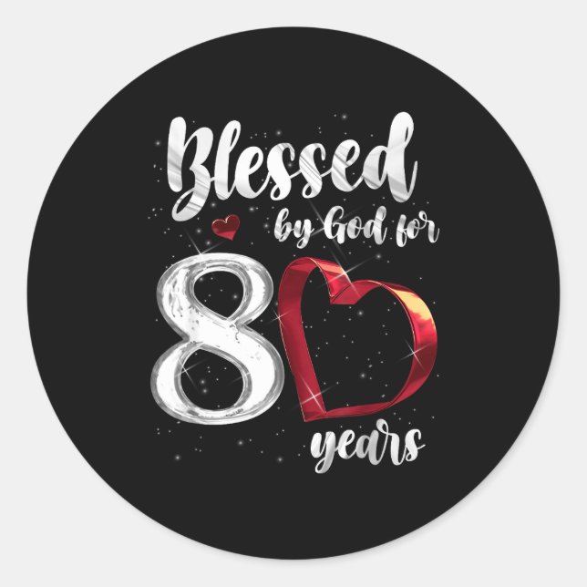 80th Birthday Blessed By God For 80 Years Birthday Classic Round Sticker (Front)