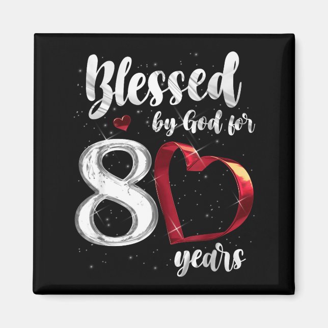 80th Birthday Blessed By God For 80 Years Birthday Magnet (Front)