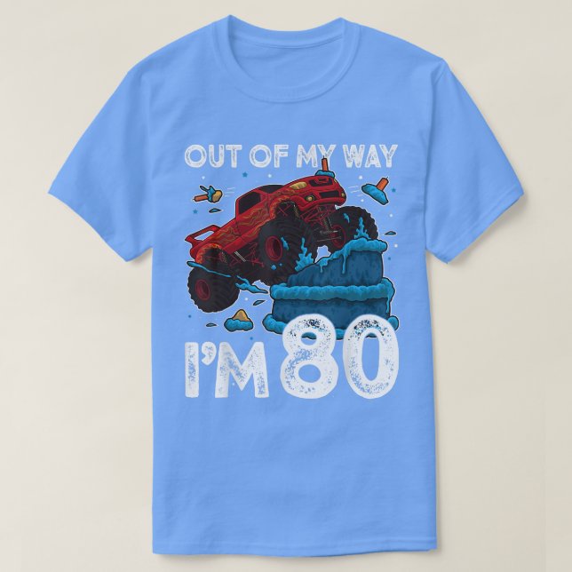 80th Birthday Boy Monster Truck Out Of My Way I'm  T-Shirt (Design Front)