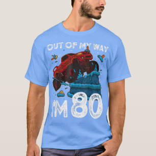 80th Birthday Boy Monster Truck Out Of My Way I'm  T-Shirt