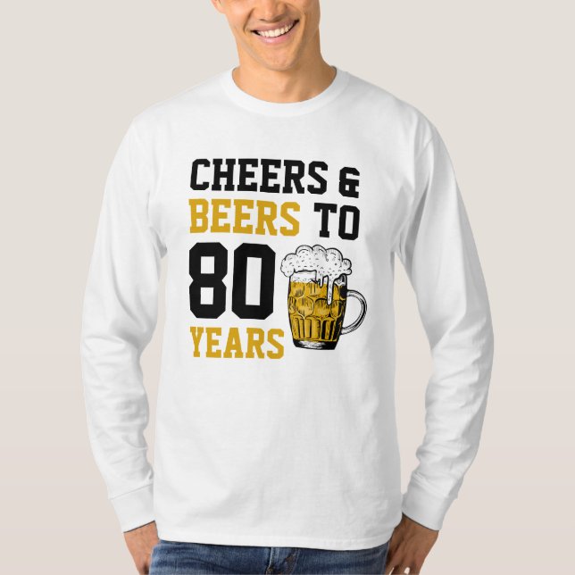 80th Birthday Cheers & Beers to 80 Years T-Shirt (Front)