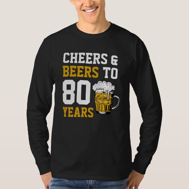80th Birthday Cheers & Beers to 80 Years T-Shirt (Front)