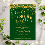 80th Birthday - Cheers To 80 Years Gold Green Invitation<br><div class="desc">80th Birthday Invitation. Cheers To 80 Years! Elegant design in green and gold. Features champagne glasses,  script font and confetti. Perfect for a stylish eightieth birthday party. Personalise with your own details. Can be customised to show any age.</div>