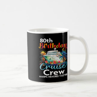 80th Birthday Cruise Crew Friends Family Vacation Coffee Mug