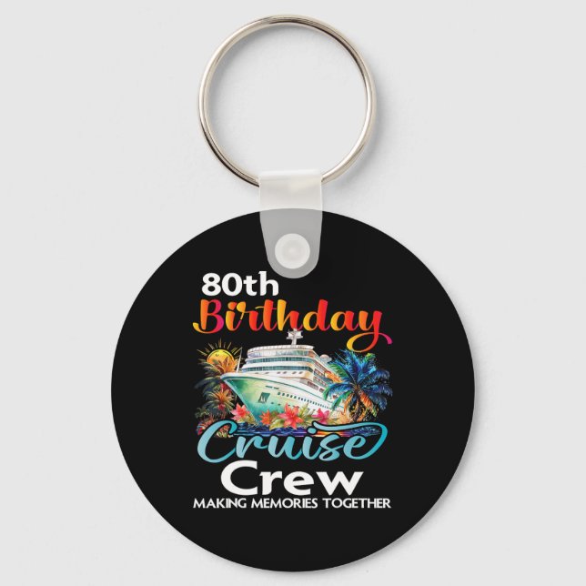 80th Birthday Cruise Crew Friends Family Vacation  Key Ring (Front)