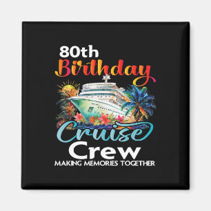 80th Birthday Cruise Crew Friends Family Vacation Magnet
