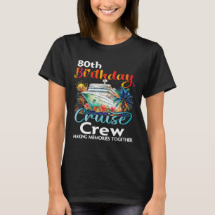 80th Birthday Cruise Crew Friends Family Vacation  T-Shirt