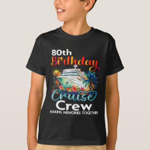 80th Birthday Cruise Crew Friends Family Vacation  T-Shirt