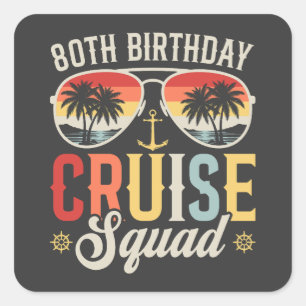80TH Birthday Cruise Squad Family Matching Square Sticker