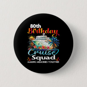 80th Birthday Cruise Squad Friends Family Vacation 6 Cm Round Badge