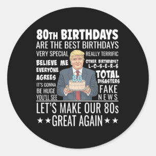 80th Birthday Design - Funny Trump Quote Birthday Classic Round Sticker