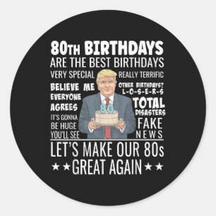 80th Birthday Design - Funny Trump Quote Birthday Classic Round Sticker