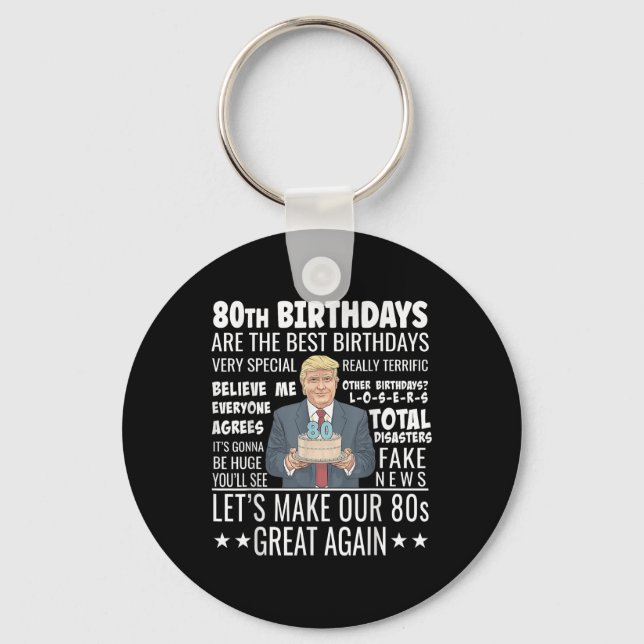 80th Birthday Design - Funny Trump Quote Birthday  Key Ring (Front)