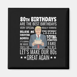 80th Birthday Design - Funny Trump Quote Birthday  Magnet