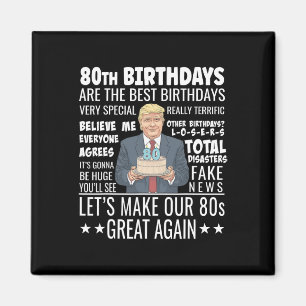 80th Birthday Design - Funny Trump Quote Birthday  Magnet