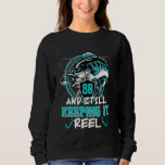 80th Birthday Fishing Funny 80 Still Keeping It Re Sweatshirt<br><div class="desc">80th Birthday Fishing Funny 80 Still Keeping It Reel Daddy</div>