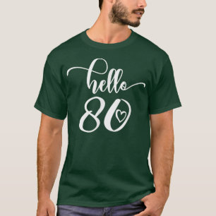 80th Birthday For Women, Hello 80, Eighty, 80 Year T-Shirt