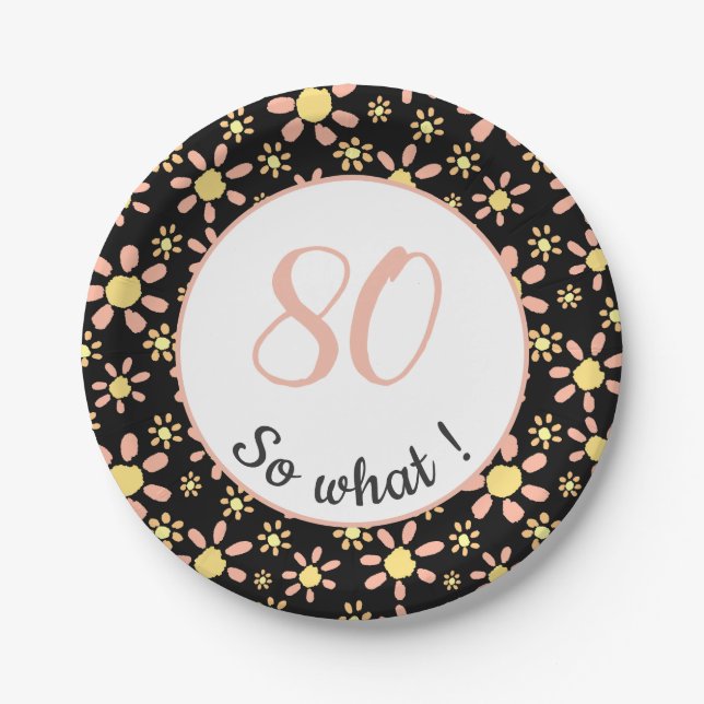 80th Birthday Funny 80 so what Motivational Paper Plate (Front)