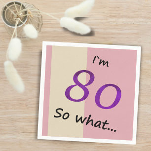 80th Birthday Funny I`m 80 so what Motivational Napkin