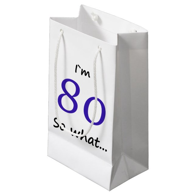 80th Birthday Funny I`m 80 so what Small Gift Bag (Front Angled)