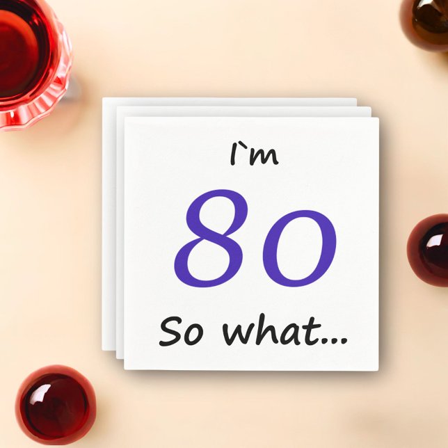 80th Birthday Funny Motivational I`m 80 so what Napkin (Creator Uploaded)