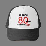 80th Birthday Gag Gifts Hat for Men<br><div class="desc">This hat is an 80th birthday gag gift for men and features the words "It Took 80 Years to Get This Hat".  The hat is great for the man who likes humour and for anyone who needs 80th birthday gift ideas.  Copyright Kathy Henis</div>