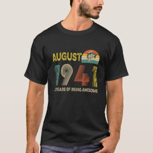 80Th Birthday Gift August 1941 80 Years Of Being A T-Shirt