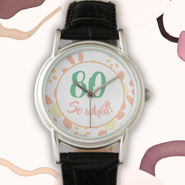 80th Birthday Gift Motivational Funny Floral Woman Watch (Creator Uploaded)