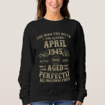 80th Birthday Gifts For Men April 1945 80 Year Old Sweatshirt<br><div class="desc">80th Birthday Gifts For Men April 1945 80 Year Old Bday</div>