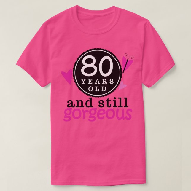 80th Birthday gorgeous T-Shirt (Design Front)