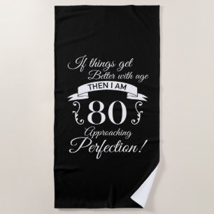 80th Birthday Humour Approaching Perfection Beach Towel
