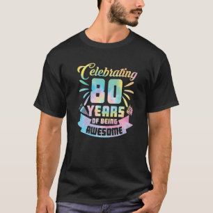 80th Birthday Idea Celebrating 80 Year Of Being Aw T-Shirt